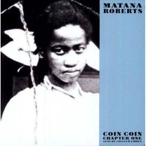 Matana Roberts - Coin Coin Chapter One: Gens De Couleur Libres
