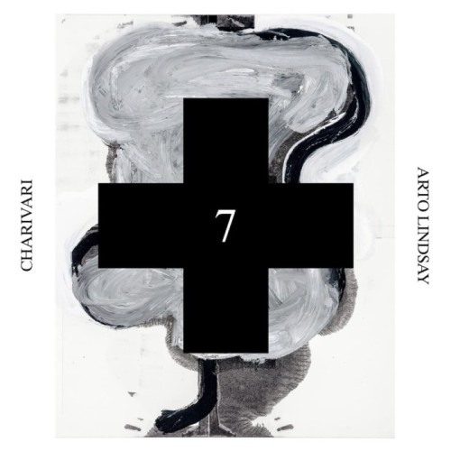 Arto Lindsay - Charivari (Black Cross Solo Sessions 7)