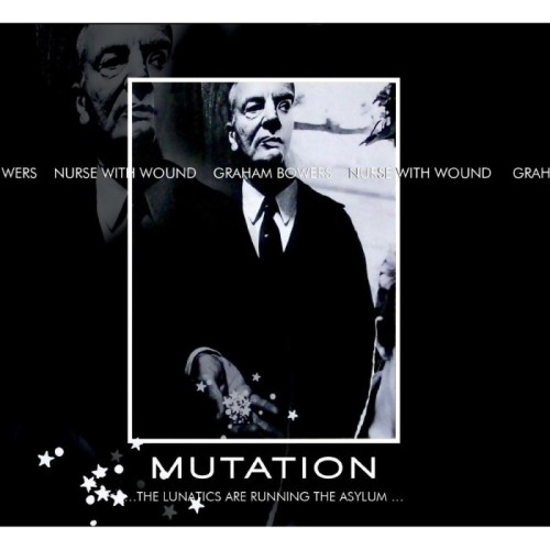Nurse With Wound & Graham Bowers - Mutation ...The Lunatics Are Running…