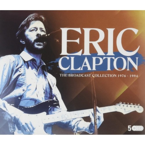 Eric Clapton - The Broadcast Collection 1976 - 1994