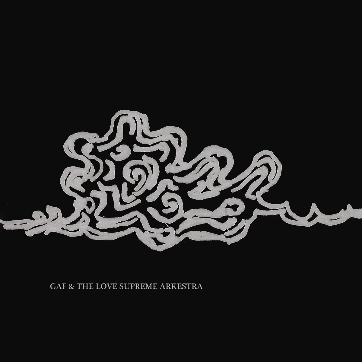 GAF & The Love Supreme Arkestra - Gaf & The Love Supreme Arkestra