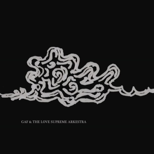 GAF & The Love Supreme Arkestra - Gaf & The Love Supreme Arkestra
