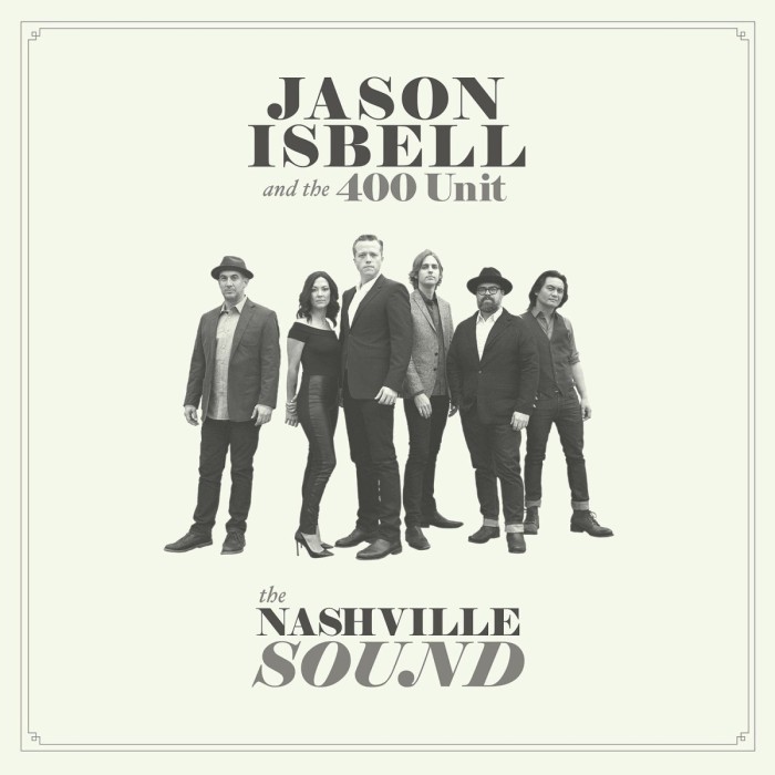 Jason Isbell And The 400 Unit - The Nashville Sound