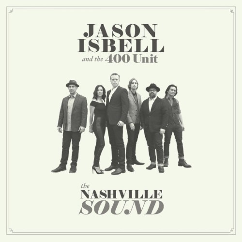 Jason Isbell And The 400 Unit - The Nashville Sound