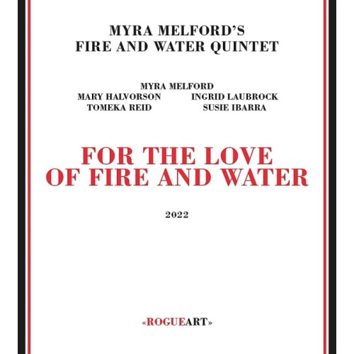 Myra Melford's Fire And Water Quintet - For The Love Of Fire And Water