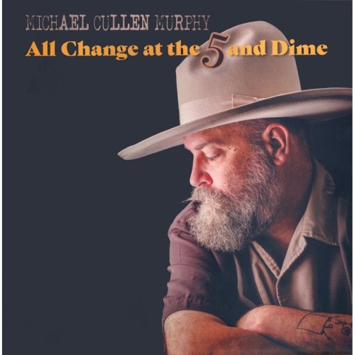Michael Cullen Murphy - All Change At The 5 And Dime