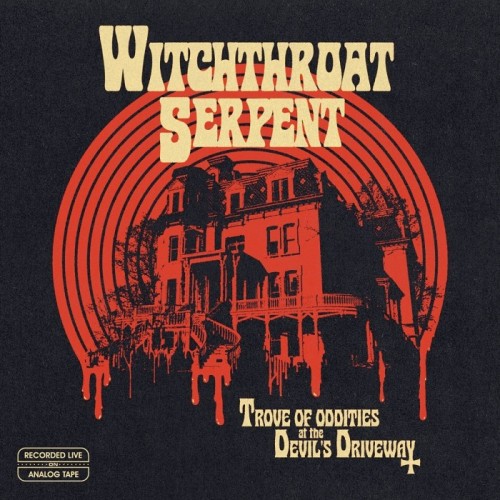 Witchthroat Serpent - Trove Of Oddities At The Devil's Driveway