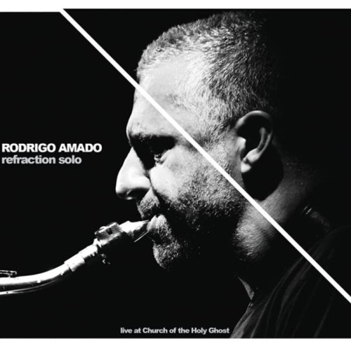 Rodrigo Amado - Refraction Solo