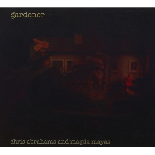 Chris Abrahams & Magda Mayas - Gardener
