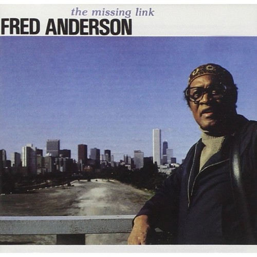 Fred Anderson - The Missing Link