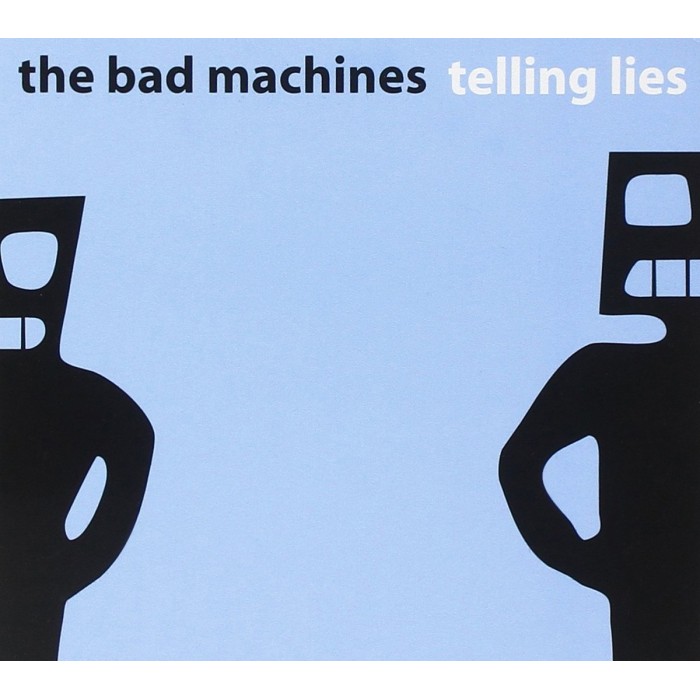 Bad Machines - Telling Lies