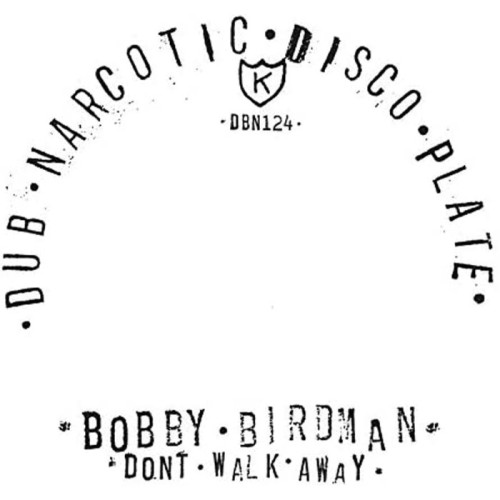 Bobby Birdman - Don't Walk Away / Dub Walk