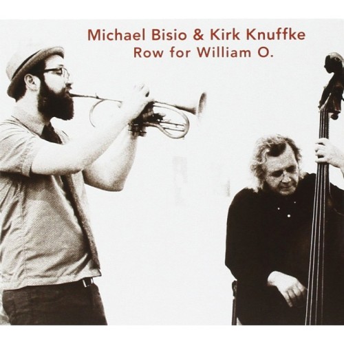 Michael Bisio & Kirk Knuffke - Row For William