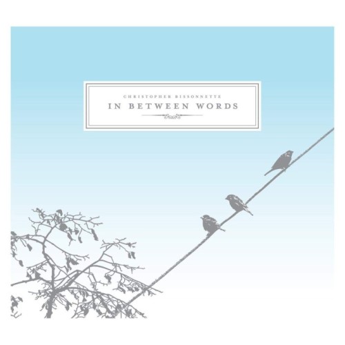 Christophe Bissonnette - In Between Words