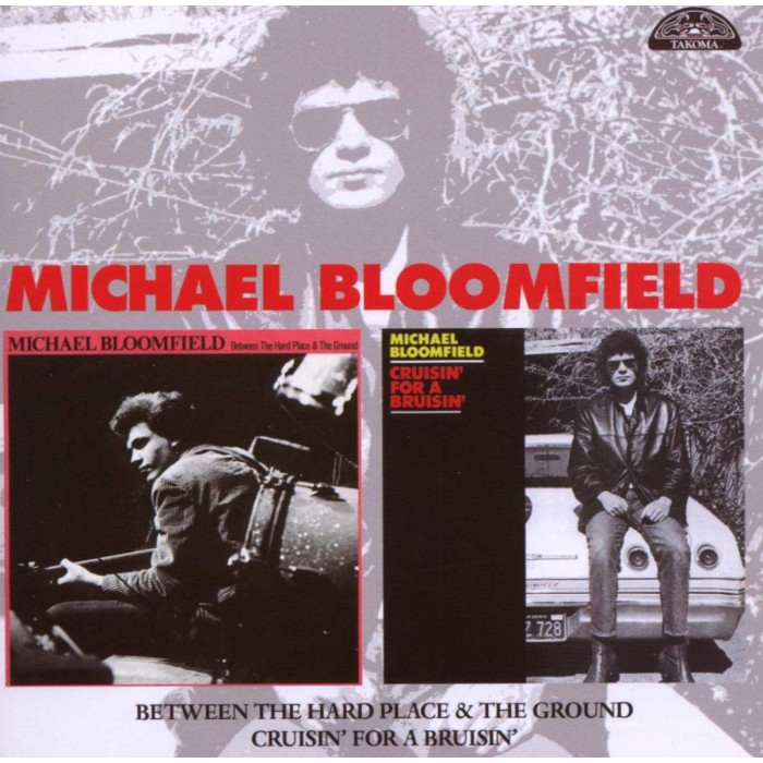 Michael Bloomfield - Between The Hard Place & The Ground / Cruisin' For A Bruisin'