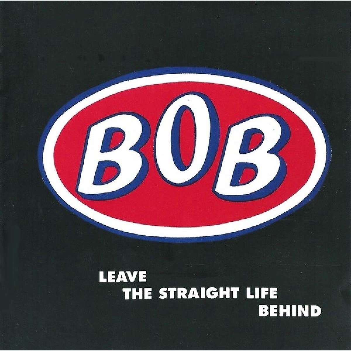 Bob - Leave The Straight Life Behind (Expanded Edition)