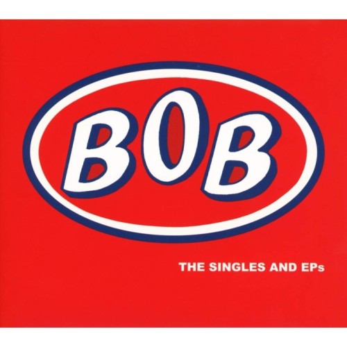 Bob - Singles And Eps