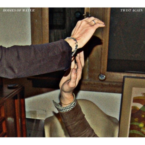 Bodies Of Water - Twist Again