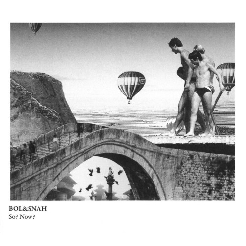 Bol & Snah - So? Now?