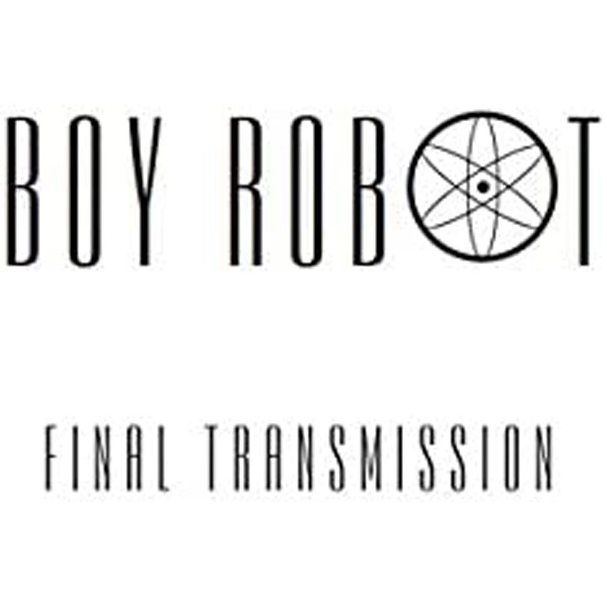 Boy Robot - Final Transmission (Ep)