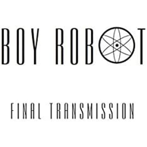 Boy Robot - Final Transmission (Ep)