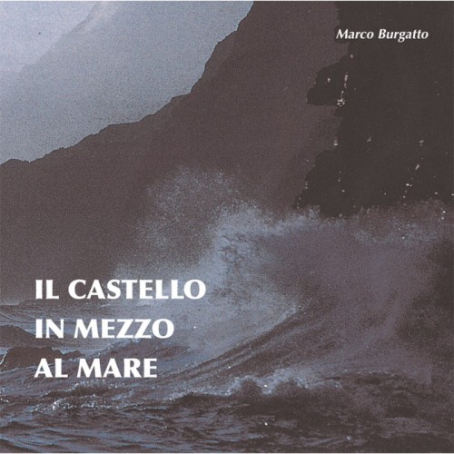 Burgatto Marco - Il Castello In Mezzo Al Mare