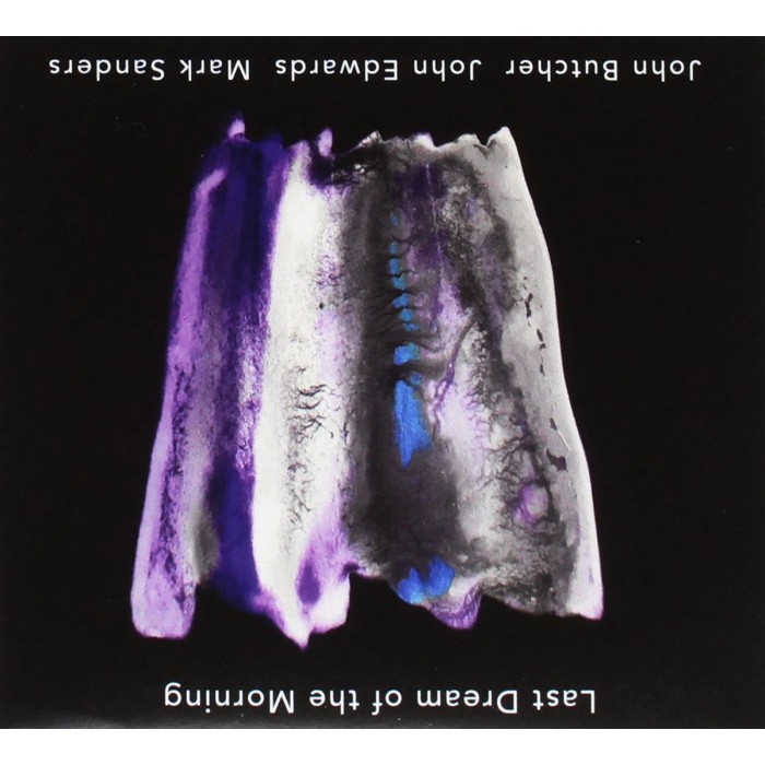 John Butcher & John Edwards & Mark Sanders - Last Dream Of The Morning