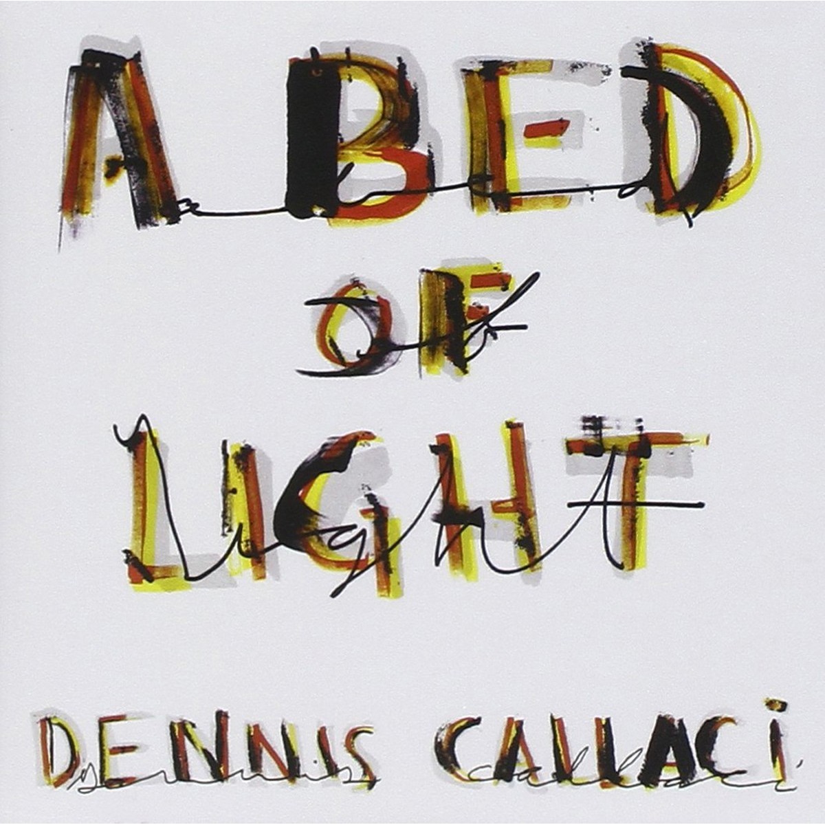 Dennis Callaci - A Bed Of Light