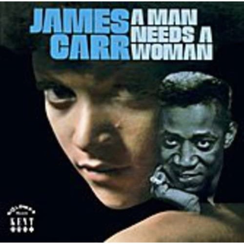 James Carr - Man Needs A Woman