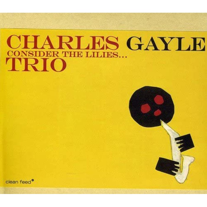 Charles Gayle Trio - Consider The Lilles