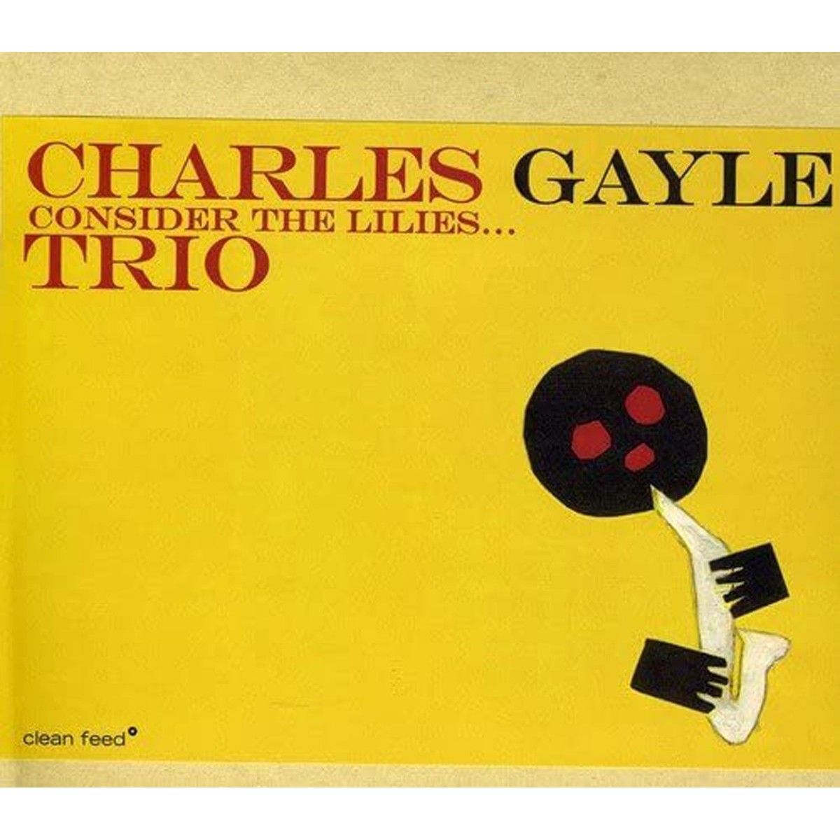 Charles Gayle Trio - Consider The Lilles