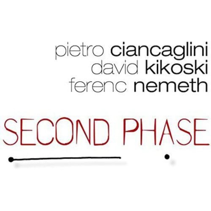 Pietro Ciancaglini & David Kikoski & Ferenc Nemeth - Second Phase