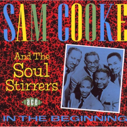 Sam Cooke & The Soul Stirrers - In The Beginning