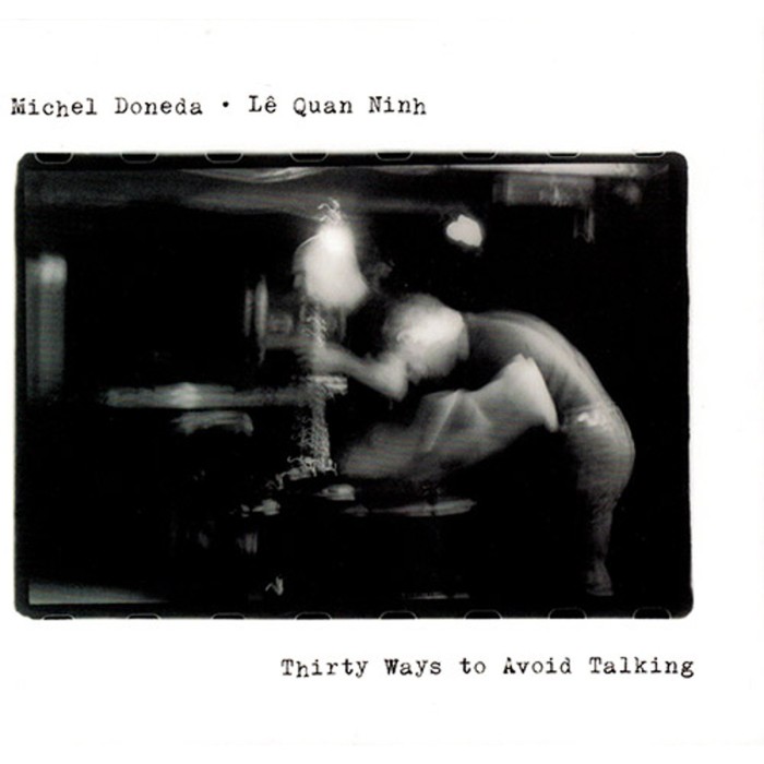 Michel Doneda & Lê Quan Ninh - Thirty Ways To Avoid Talking