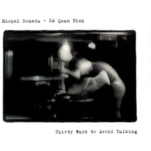 Michel Doneda & Lê Quan Ninh - Thirty Ways To Avoid Talking