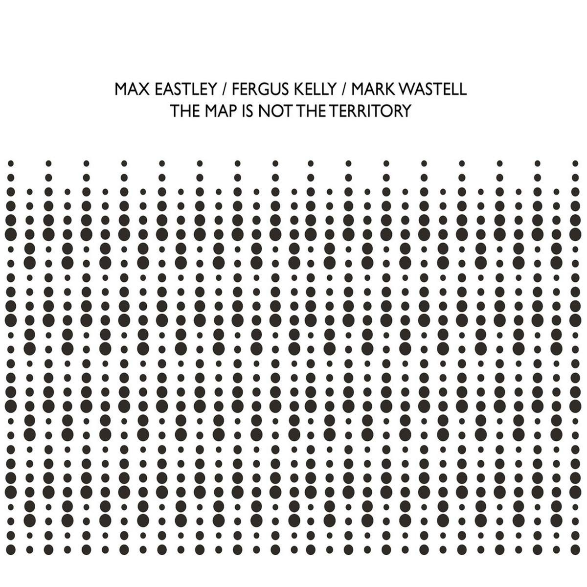 Max Eastley & Fergus Kelly & Mark Wastell - Map Is Not The Territory