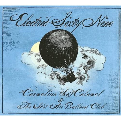 Electric 69 - Cornelius The Colonel And The Hot Air Balloon