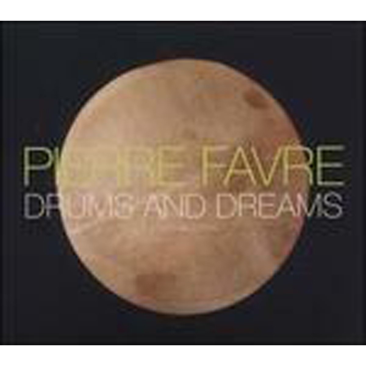 Pierre Favre - Drums And Dreams