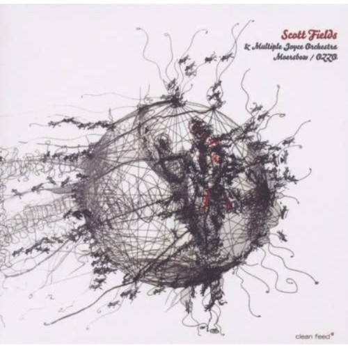 Scott Fields & Multiple Joyce Orchestra - Moersbow / Ozzo