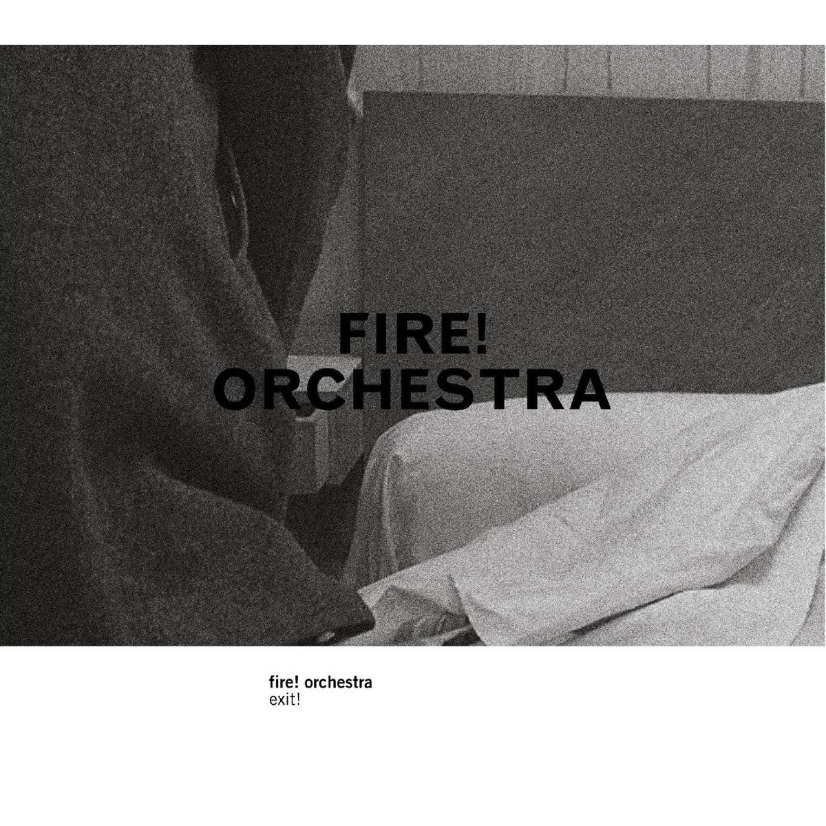 Fire! Orchestra - Exit!