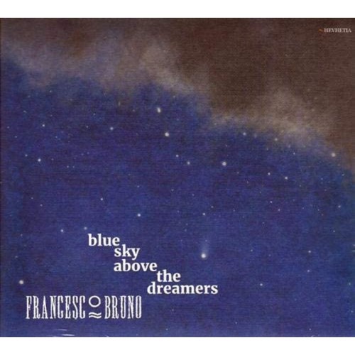 Francesco Bruno Quartet - Blue Sky Above The Dreamers