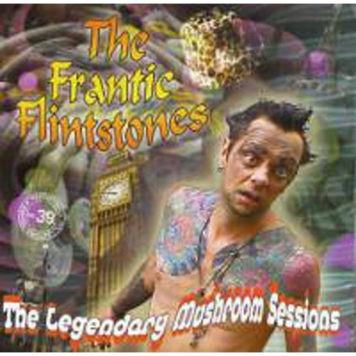 Frantic Flinstones - Legendary Mushroom Sessions