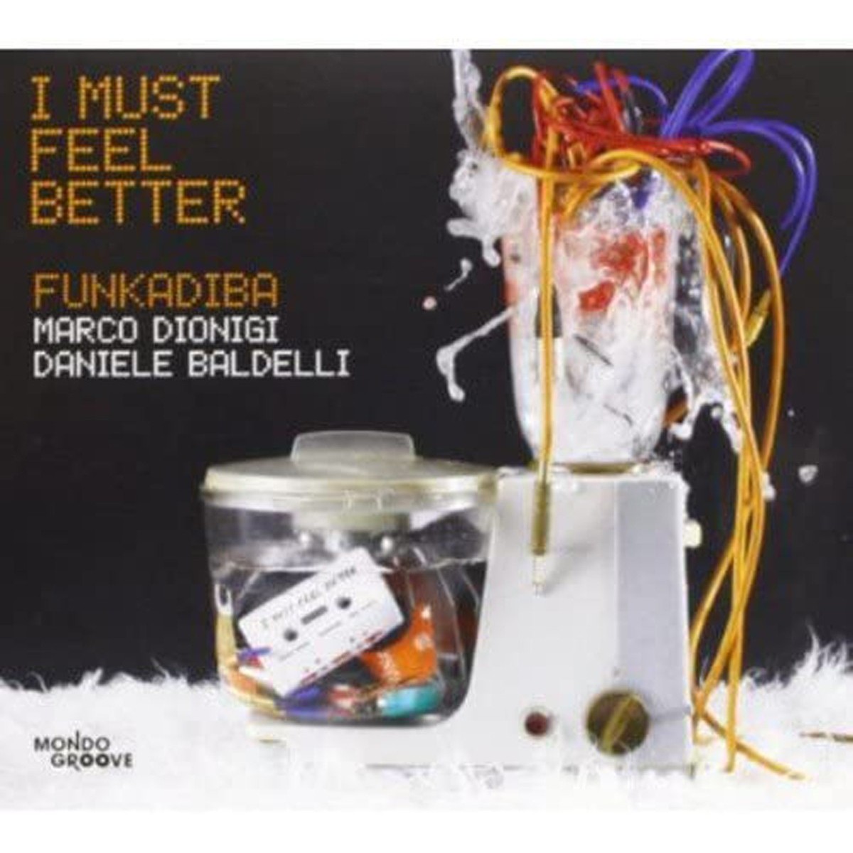 Funkadiba (Marco Dionigi & Daniele Baldelli) - I Must Feel Better