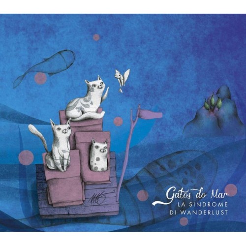 Gatos Do Mar - La Sindrome Di Wanderlust