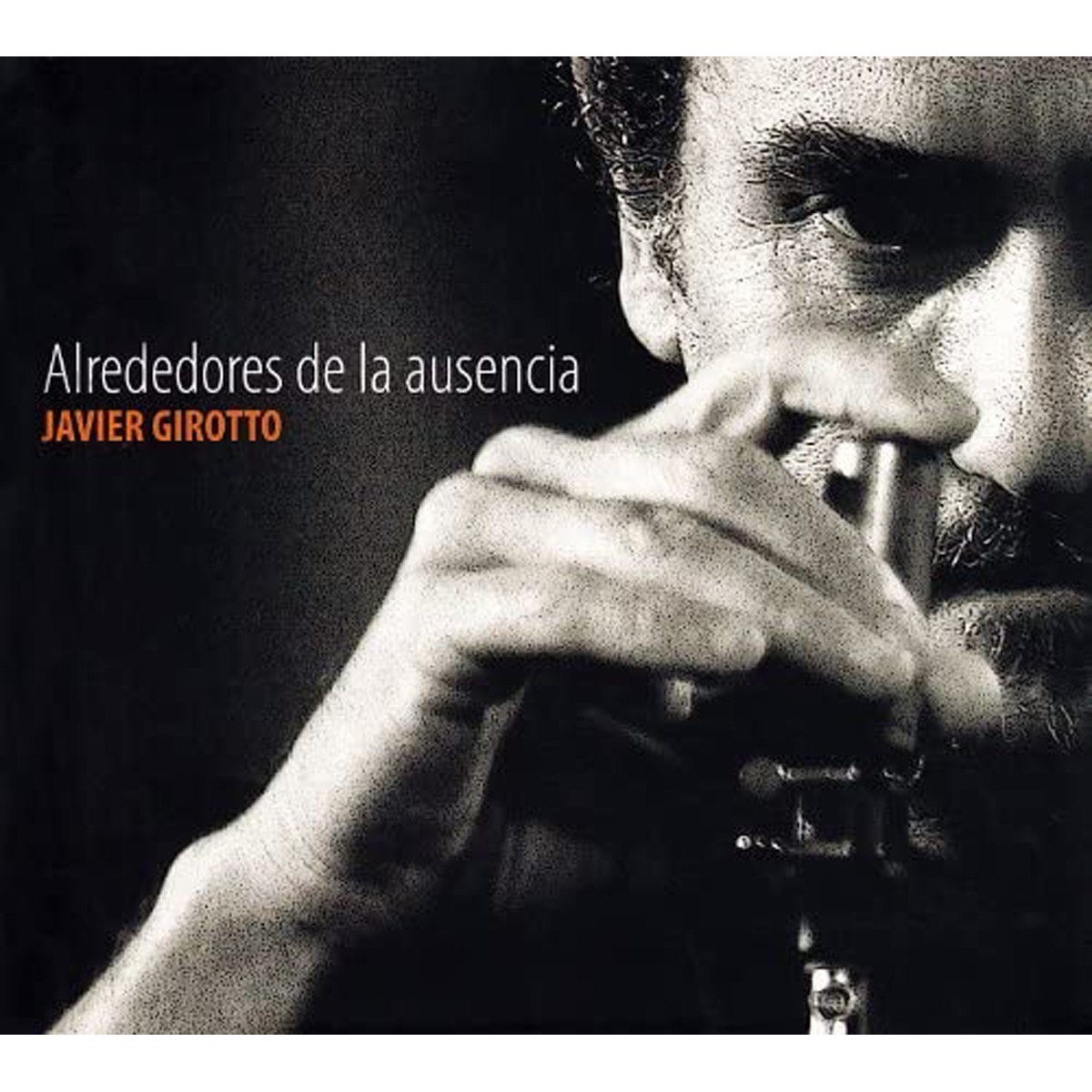 Javier Girotto - Alrededores De La Ausencia