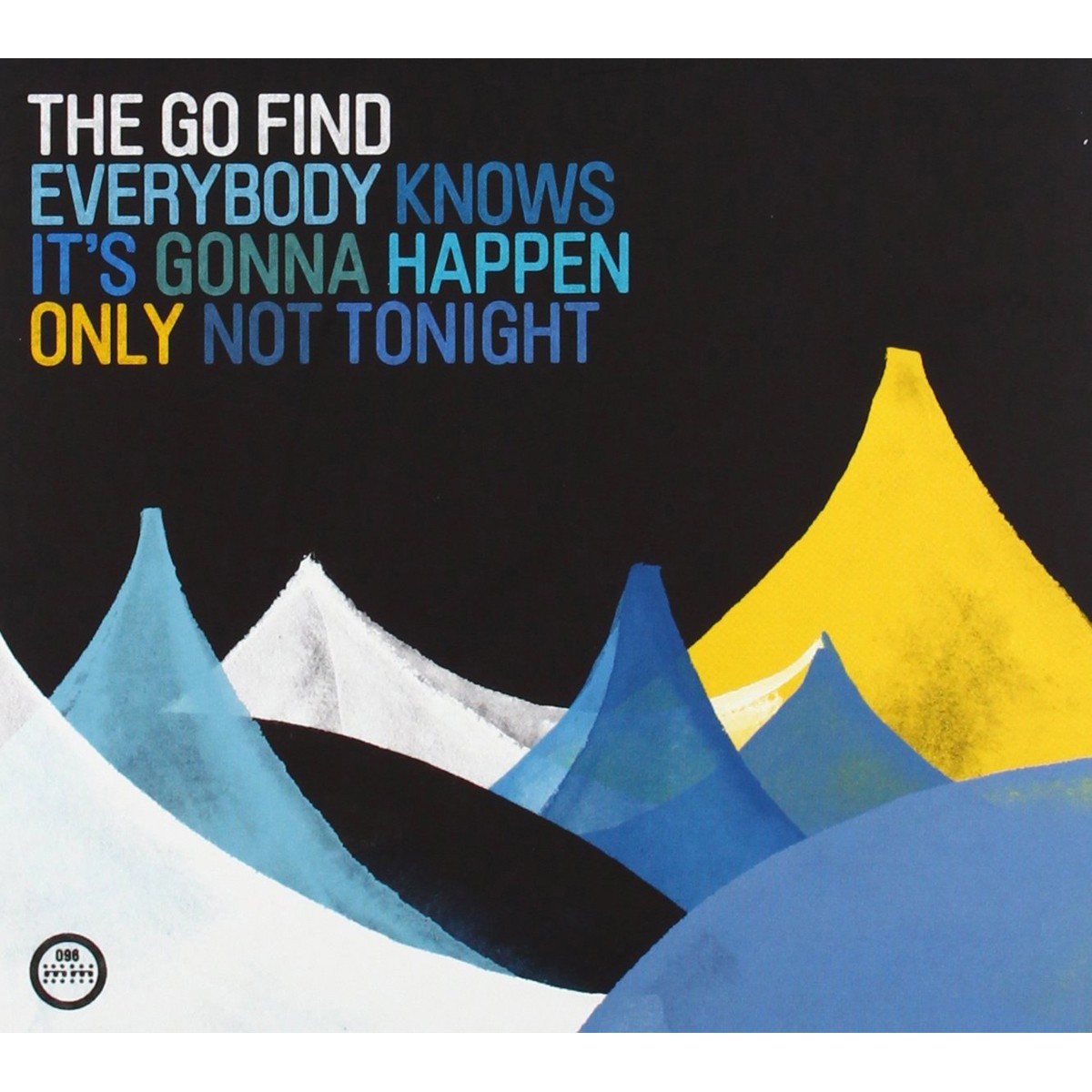 Go Find - Everybody Knows It's Gonna Happen Only Not Tonight