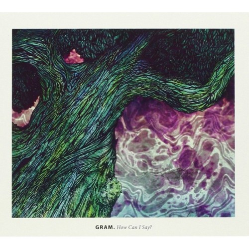 Gram - How Can I Say ?