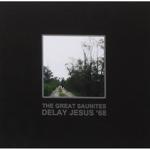 The Great Saunites - Delay Jesus '68