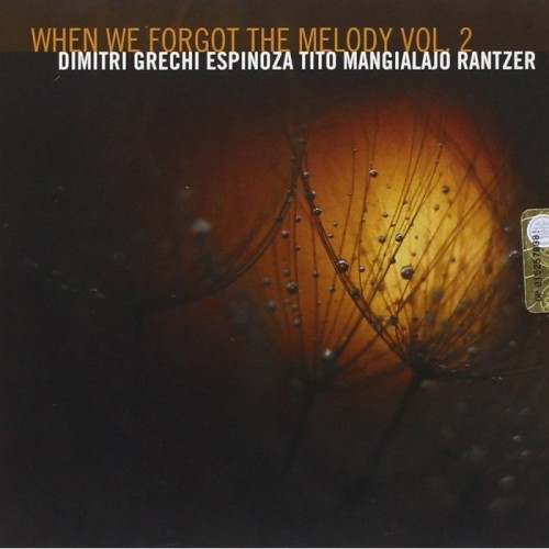 Dimitri Grechi Espinoza & Tito Mangialajo Rantzer - When We Forget The Melody Vol.2
