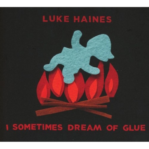 Luke Haines - I Sometimes Dream Of Glue